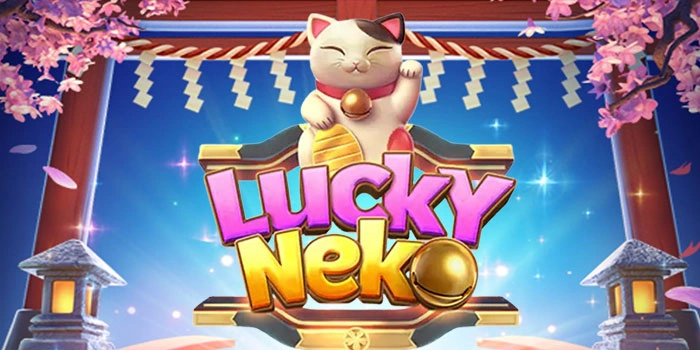 Slot Lucky Neko: Strategi Memanfaatkan Simbol Kucing Pembawa Hoki